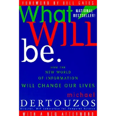 What Will Be: How the New World of Information Will Change Our Lives