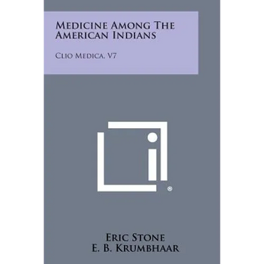 Medicine Among the American Indians: Clio Medica, V7