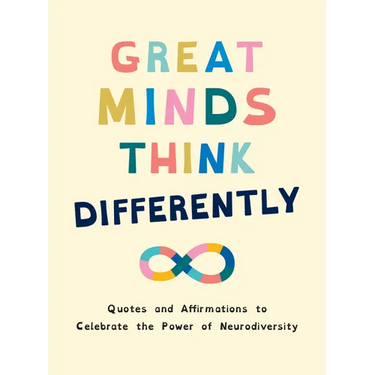 Great Minds Think Differently: Quotes and Affirmations to Celebrate the Power of Neurodiversity