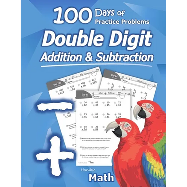 Humble Math - Double Digit Addition & Subtraction: 100 Days of Practice Problems: Ages 6-9, Reproducible Math Drills, Word Problems, KS1, Grades 1-3,
