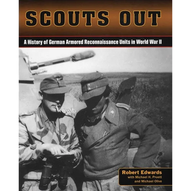 Scouts Out: A History of German Armored Reconnaissance Units in World War II