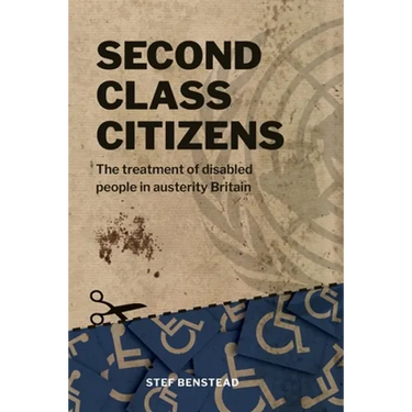 Second Class Citizens: The treatment of disabled people in austerity Britain