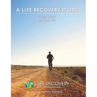 L.I.F.E. Guide for Men: A Workbook for Men Seeking Freedom from Sexual Addiction