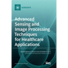 Advanced Sensing and Image Processing Techniques for Healthcare Applications