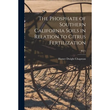 The Phosphate of Southern California Soils in Relation to Citrus Fertilization; B571