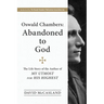 Oswald Chambers, Abandoned to God: The Life Story of the Author of My Utmost for His Highest