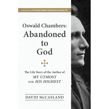 Oswald Chambers, Abandoned to God: The Life Story of the Author of My Utmost for His Highest