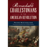 Remarkable Charlestonians in the American Revolution