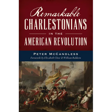 Remarkable Charlestonians in the American Revolution