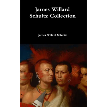 James Willard Schultz Collection