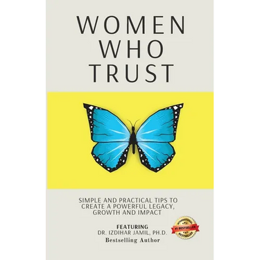 Women Who Trust: Simple And Practical Tips To Create A Powerful Legacy, Growth And Impact