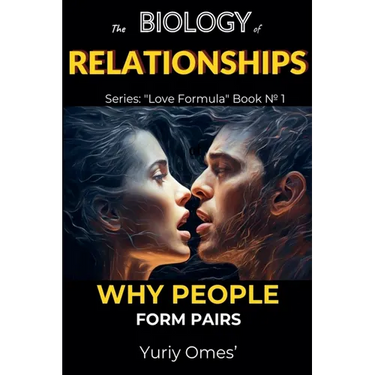 Biology of Relationships: Why People Form Pairs