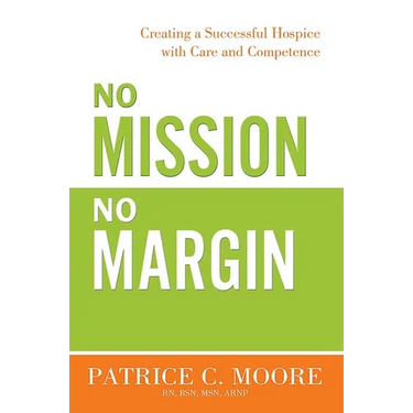 No Mission, No Margin: Creating a Successful Hospice with Care and Competence
