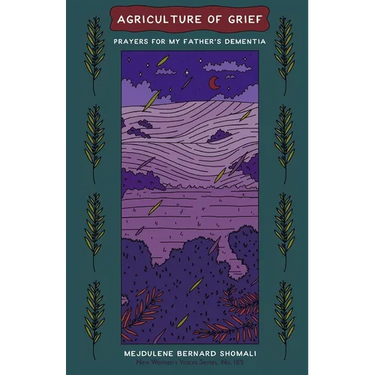 agriculture of grief: prayers for my father's dementia