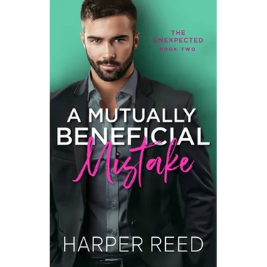A Mutually Beneficial Mistake: A Grumpy/Sunshine Spicy RomCom