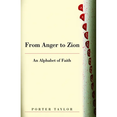 From Anger to Zion: An Alphabet of Faith