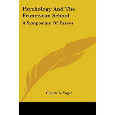 Psychology and the Franciscan School: A Symposium of Essays