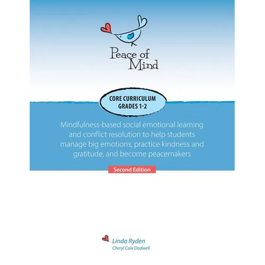 Peace of Mind Core Curriculum for Grades 1 and 2: Mindfulness-Based Social Emotional Learning and Conflict Resolution to Help Students Manage Big Emot