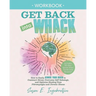 Get Back into Whack Workbook: How to Easily Rewire Your Brain to Outsmart Stress, Overcome Self-Sabotage, and Optimize Healing from Fibromyalgia and