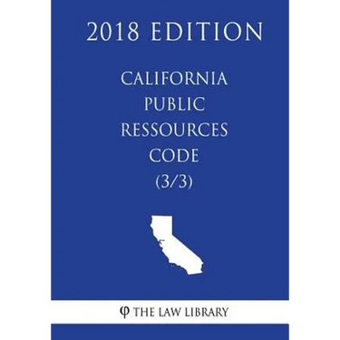 California Public Ressources Code (3/3) (2018 Edition)