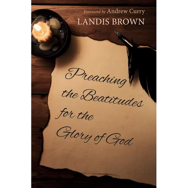 Preaching the Beatitudes for the Glory of God