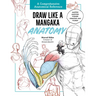 Draw Like a Mangaka: Anatomy: A Comprehensive Anatomical Reference - Master Anatomy, Figure Drawing and Poses