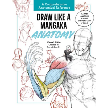 Draw Like a Mangaka: Anatomy: A Comprehensive Anatomical Reference - Master Anatomy, Figure Drawing and Poses