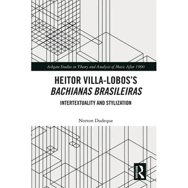 Heitor Villa-Lobos's Bachianas Brasileiras: Intertextuality and Stylization