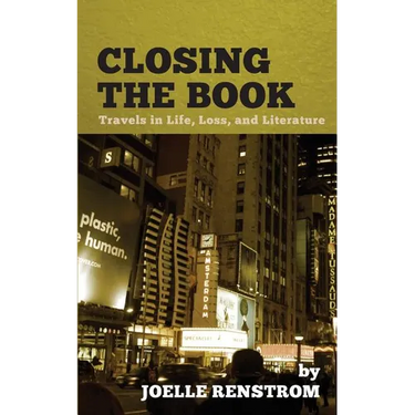 Closing the Book: Travels in Life, Loss, and Literature