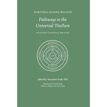 Pathways to the Universal Tincture: Collected Alchemical Writings