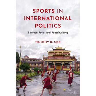 Sports in International Politics: Between Power and Peacebuilding