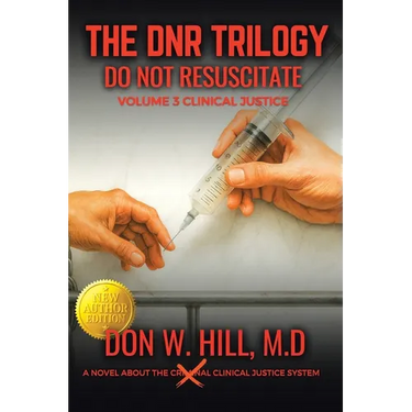 THE DNR TRILOGY Volume 3: Clinical Justice New Edition