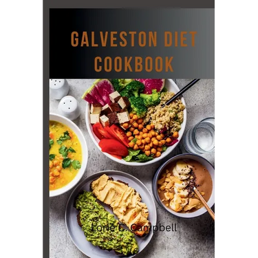 Galveston Diet Cookbook: Healthy Meal Plans and Recipes to Improve Your Wellness