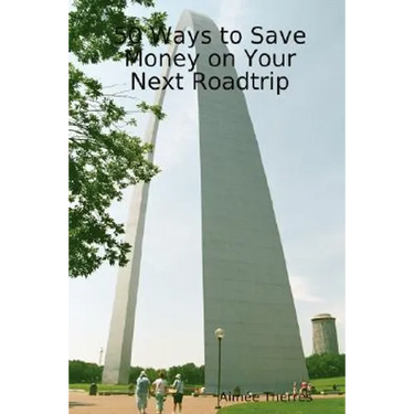 50 Ways to Save Money on Your Next Roadtrip