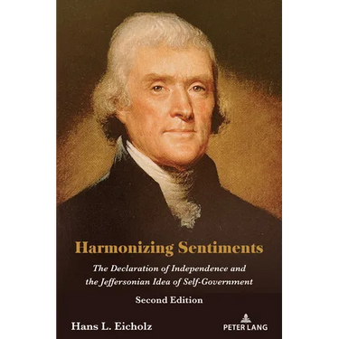 Harmonizing Sentiments: The Declaration of Independence and the Jeffersonian Idea of Self-Government, Second Edition