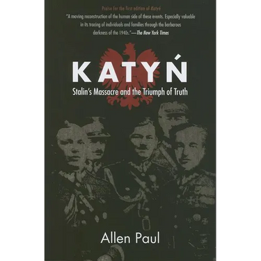 Katyn: Stalin's Massacre and the Triumph of Truth