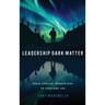 Leadership Dark Matter