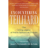 Encountering Teilhard: The Living Legacy of Pierre Teilhard de Chardin