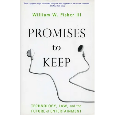 Promises to Keep: Technology, Law, and the Future of Entertainment