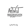 The Artivist: A Manifesto & Reinforcement of Surviving, Thriving, & Revolutionizing Through The Nexus Of The Humxn Experience & Intentional Art Making