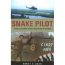 Snake Pilot: Flying the Cobra Attack Helicopter in Vietnam
