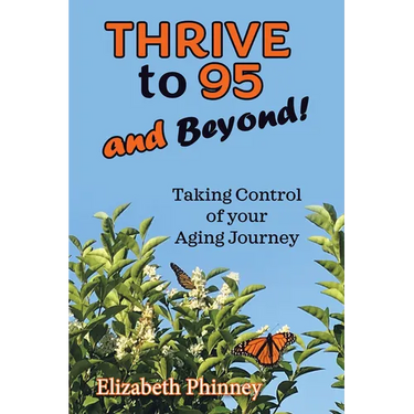 Thrive to 95 and Beyond: Taking Control of Your Aging Journey