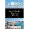 Greater Than a Tourist- La Coruña Galicia Spain: 50 Travel Tips from a Local