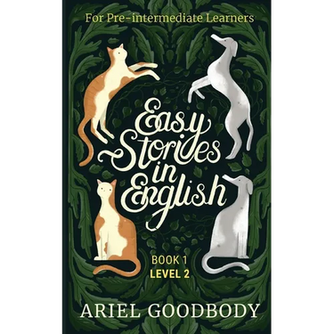 Easy Stories in English for Pre-Intermediate Learners: 10 Fairy Tales to Take Your English From OK to Good and From Good to Great