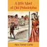 A Little Maid of Old Philadelphia
