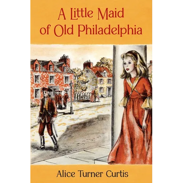 A Little Maid of Old Philadelphia