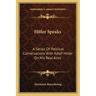 Hitler Speaks: A Series Of Political Conversations With Adolf Hitler On His Real Aims