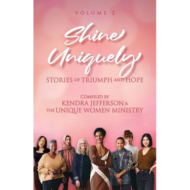 Shine Uniquely: Stories of Triumph and Hope, Volume 2