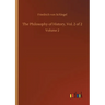 The Philosophy of History, Vol. 2 of 2: Volume 2