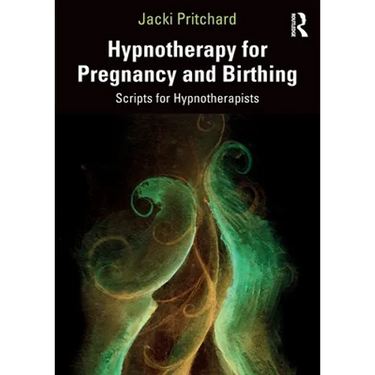 Hypnotherapy for Pregnancy and Birthing: Scripts for Hypnotherapists